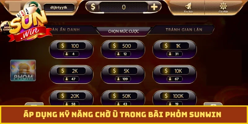 Áp dụng kỹ năng chờ ù trong bài phỏm Sunwin