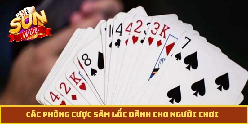 Các phòng cược sâm lốc dành cho người chơi
