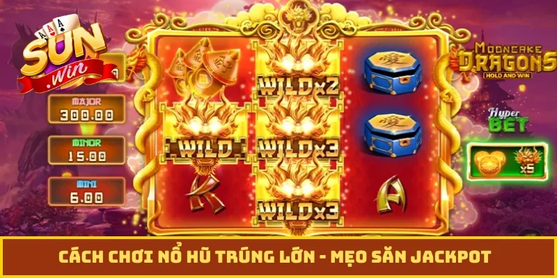 Cách chơi nổ hũ trúng lớn