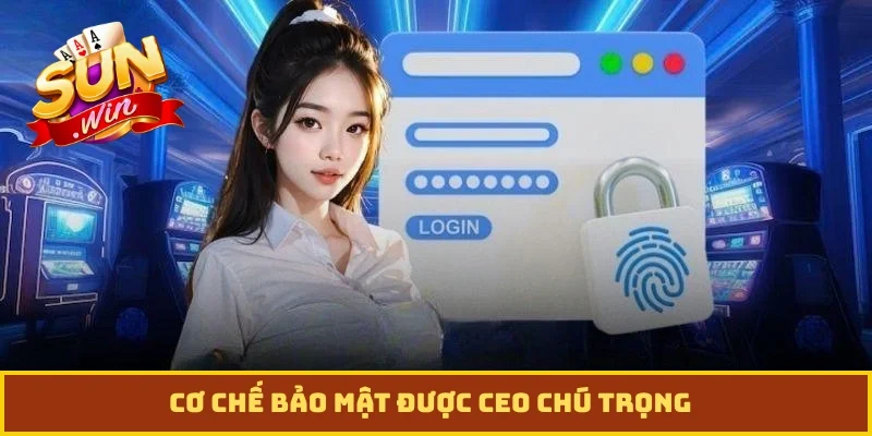 Cơ chế bảo mật được CEO chú trọng