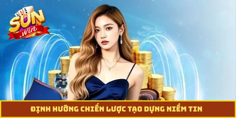 Định hướng chiến lược tạo dựng niềm tin