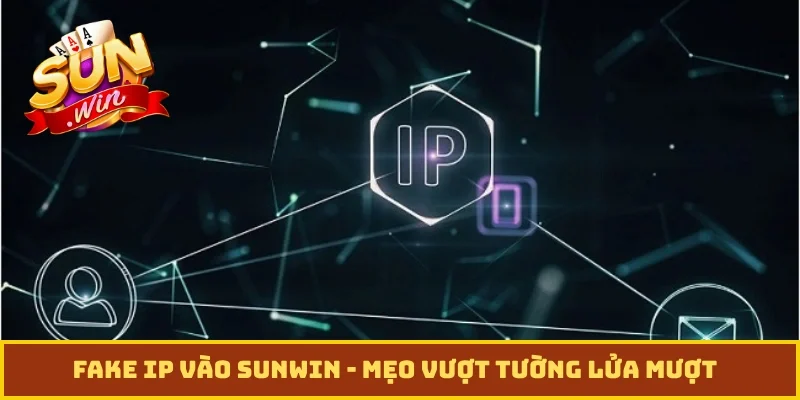 Fake IP vào Sunwin