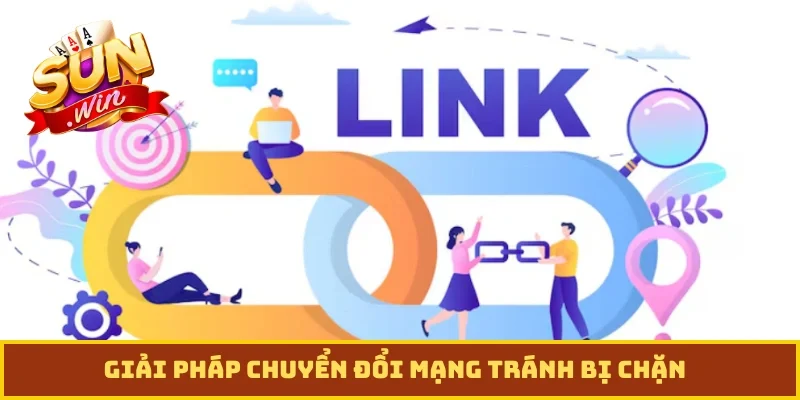 Giải pháp chuyển đổi mạng tránh bị chặn