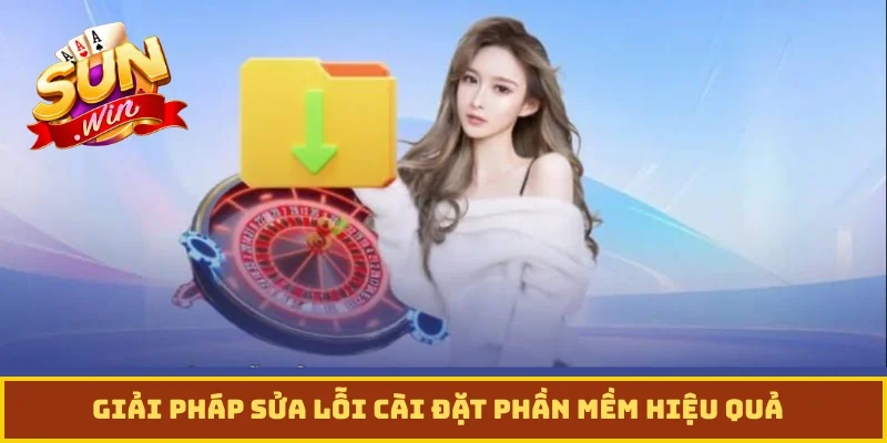 Giải pháp sửa lỗi cài đặt phần mềm hiệu quả