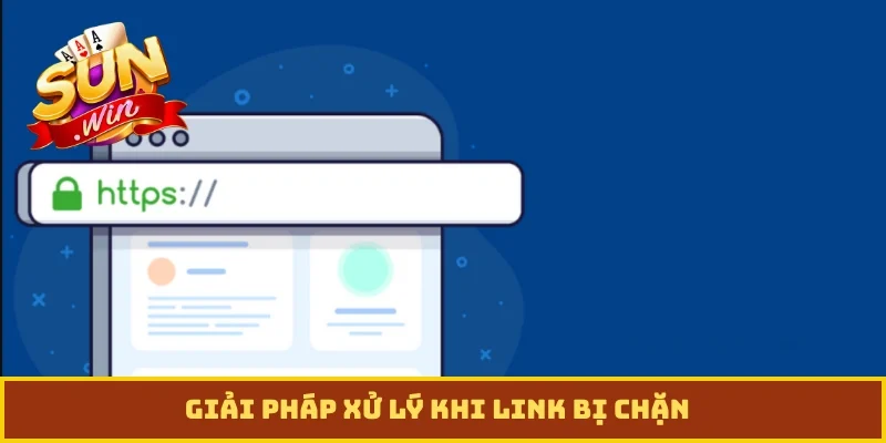 Giải pháp xử lý khi link bị chặn