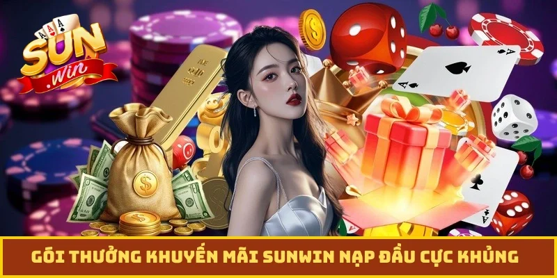 Gói thưởng khuyến mãi Sunwin nạp đầu cực khủng