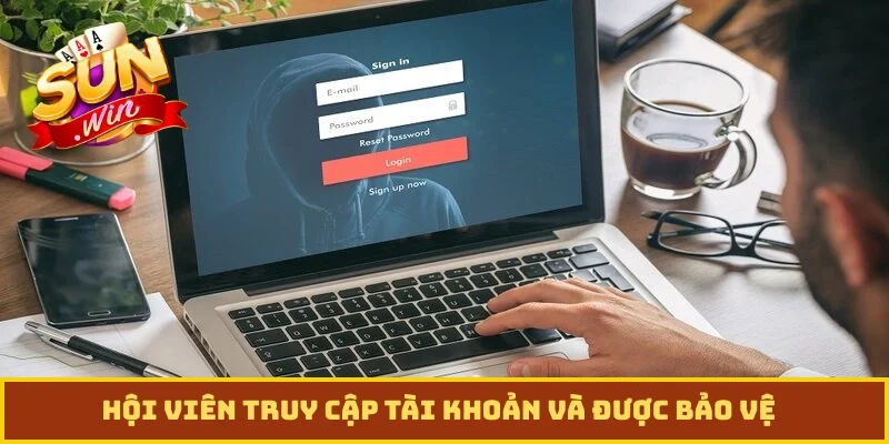 Hội viên truy cập tài khoản và được bảo vệ