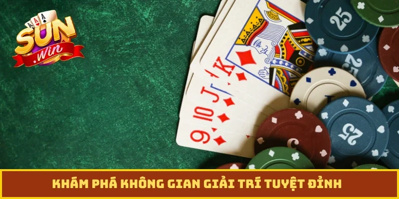 Khám phá không gian giải trí tuyệt đỉnh