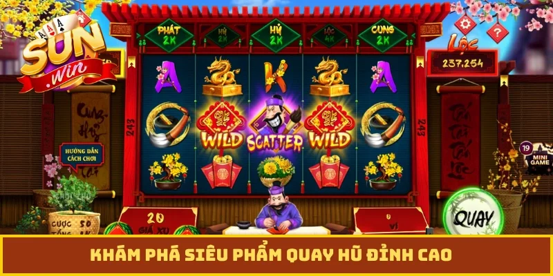 Khám phá siêu phẩm quay hũ đỉnh cao