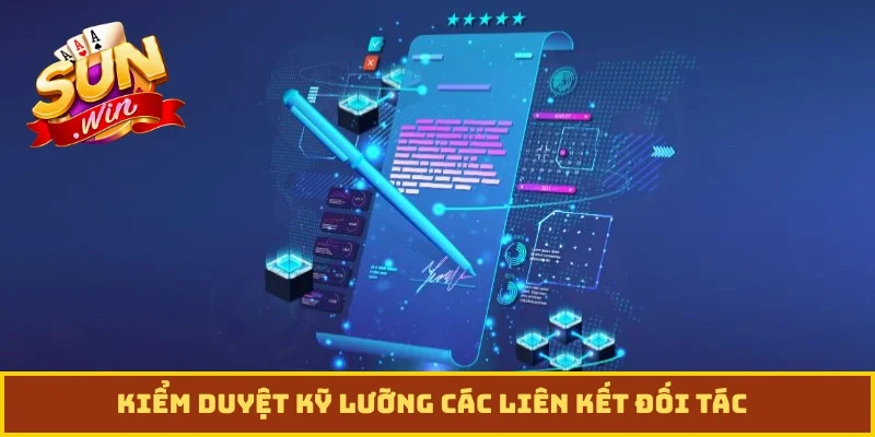 Kiểm duyệt kỹ lưỡng các liên kết đối tác