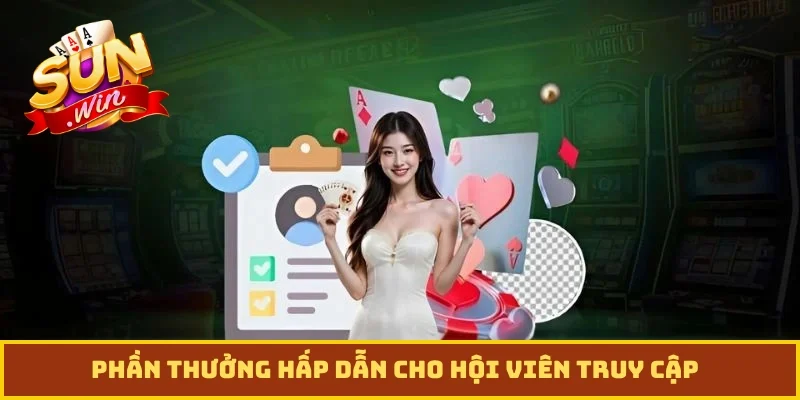Phần thưởng hấp dẫn cho hội viên truy cập