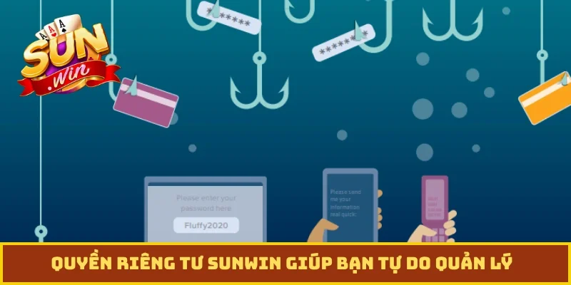 Quyền riêng tư Sunwin giúp bạn tự do quản lý