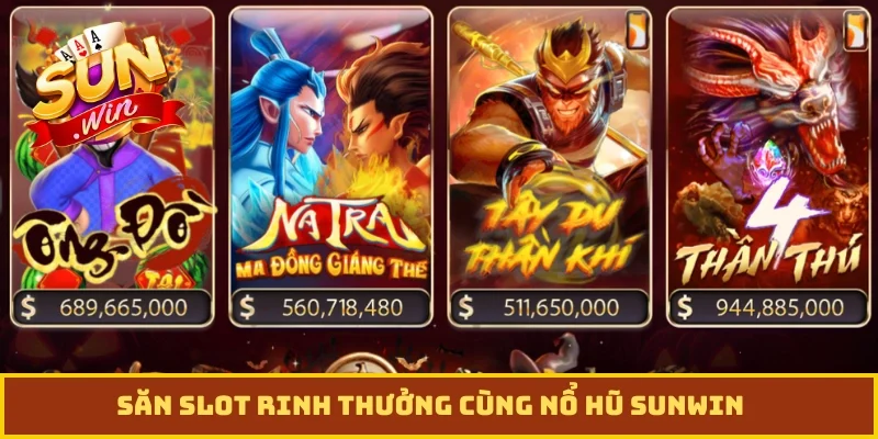 Săn slot rinh thưởng cùng nổ hũ Sunwin