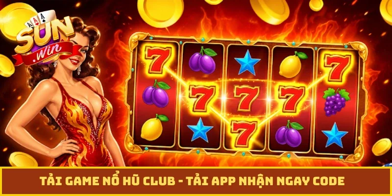 Tải game nổ hũ club