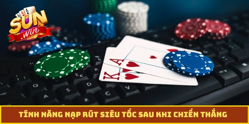 Tính năng nạp rút siêu tốc sau khi chiến thắng