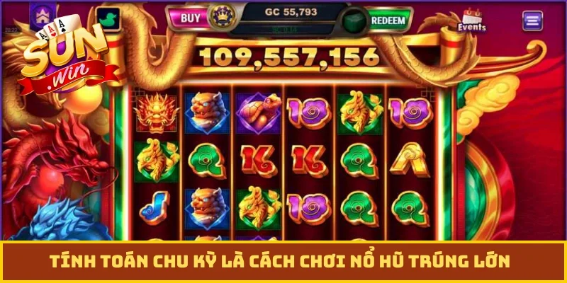 Tính toán chu kỳ là cách chơi nổ hũ trúng lớn