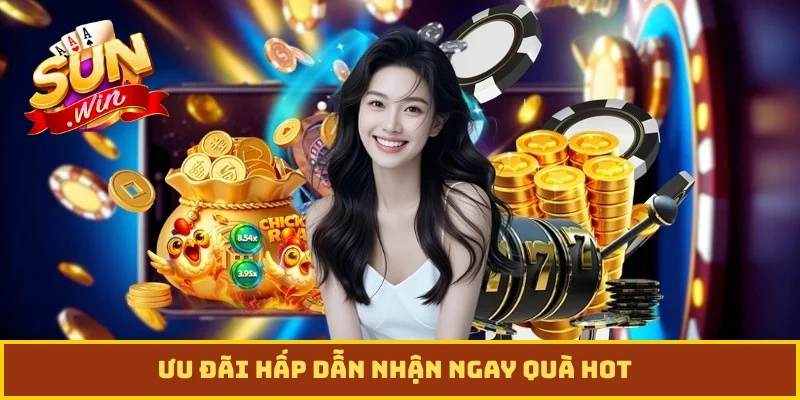 Ưu đãi hấp dẫn nhận ngay quà hot